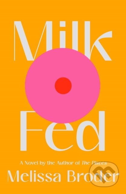 Kniha: Milk Fed (Melissa Broder). Scribner, 2021