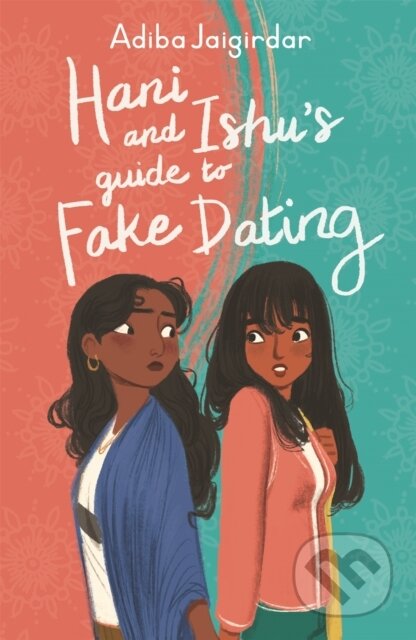 Kniha: Hani and Ishu's Guide to Fake Dating (Adiba Jaigirdar). Hodder Children's Books, 2021