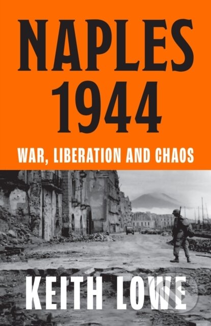 Naples 1944 (War, Liberation and Chaos) - Keith Lowe - kniha z kategorie Odborné a naučné