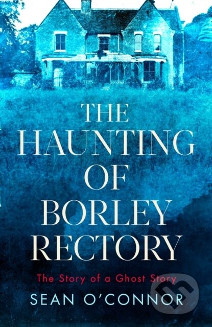 Kniha: The Haunting of Borley Rectory (Sean O'Connor). Simon & Schuster, 2022