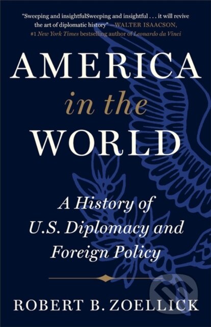 America in the World (A History of U.S. Diplomacy and Foreign Policy)