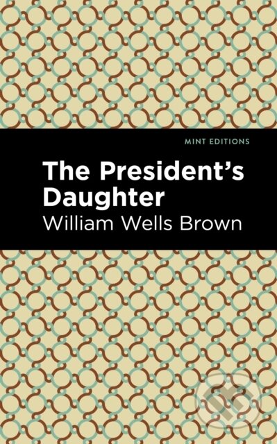 Kniha: The President's Daughter (William Wells Brown). , 2021