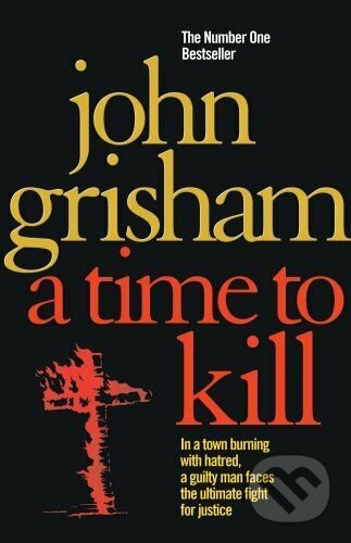 A Time To Kill - John Grisham, Arrow Books, 2010