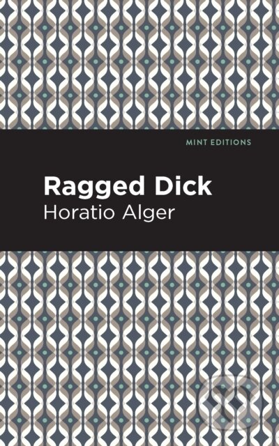 Kniha: Ragged Dick (Horatio Alger). , 2021