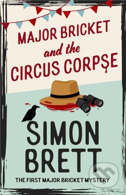Major Bricket and the Circus Corpse (The first mystery in an unputdownable new cosy crime series)