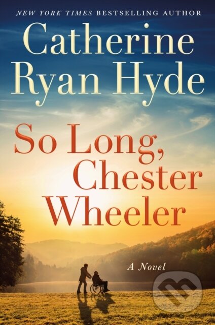 So Long, Chester Wheeler (A Novel) - Catherine Ryan Hyde