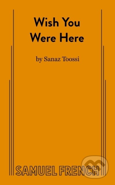 Kniha: Wish You Were Here (Sanaz Toossi). Samuel French, 2022