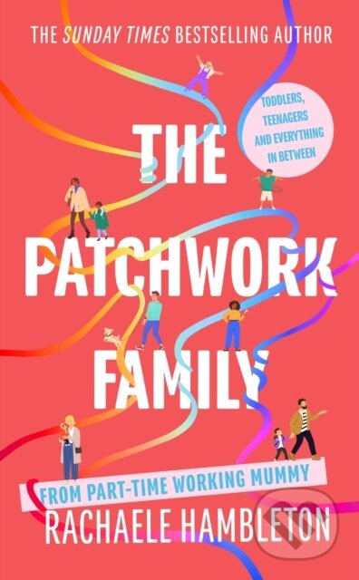 The Patchwork Family (Toddlers, Teenagers and Everything in Between from Part-Time Working Mummy)