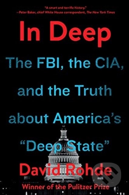 In Deep (The FBI, the CIA, and the Truth about America's "Deep State")