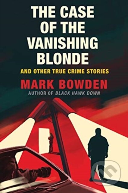 Kniha: The Case of the Vanishing Blonde (Mark Bowden). , 2021