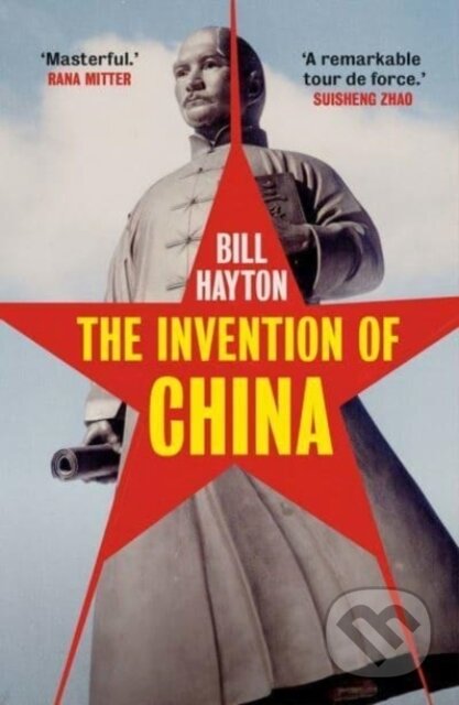 The Invention of China - Bill Hayton