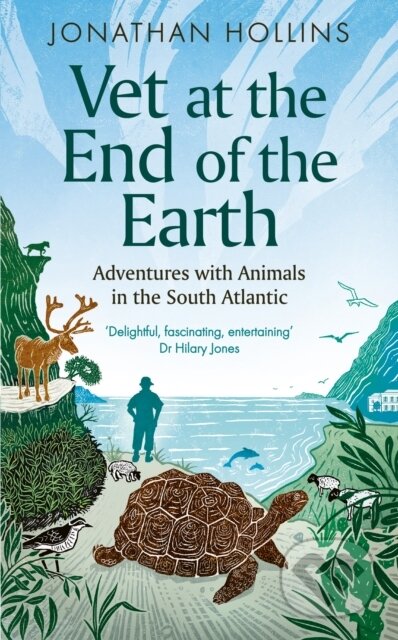 Vet at the End of the Earth (Adventures with Animals in the South Atlantic)