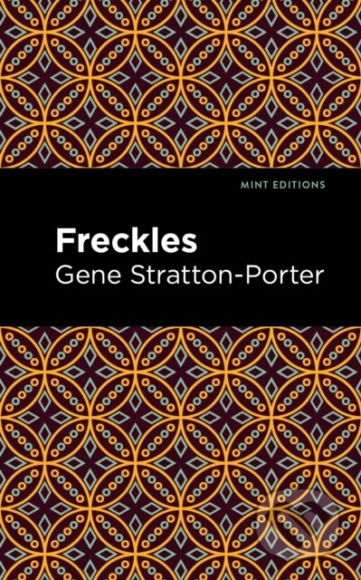Kniha: Freckles (Gene Stratton-Porter). , 2021
