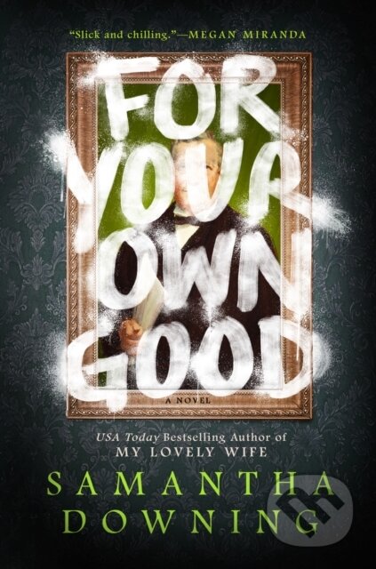 Kniha: For Your Own Good (Samantha Downing). , 1900