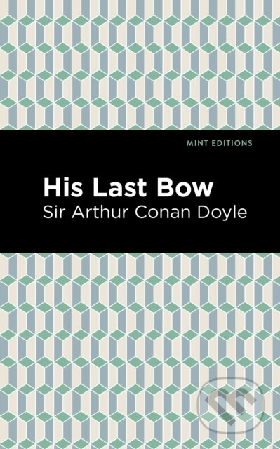 Kniha: His Last Bow (Arthur Conan a Sir Doyle). , 2021