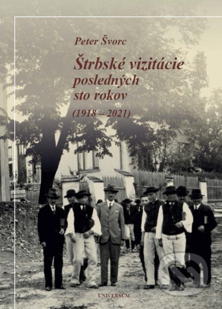 E-kniha: Štrbské vizitácie posledných sto rokov (1918 – 2021) (Peter Švorc). Universum EU, 2022
