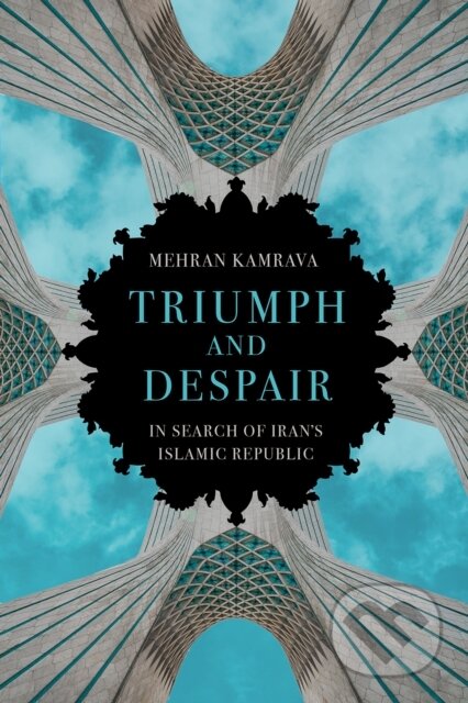 Kniha: Triumph and Despair (Mehran Kamrava). C Hurst & Co Publishers, 2025