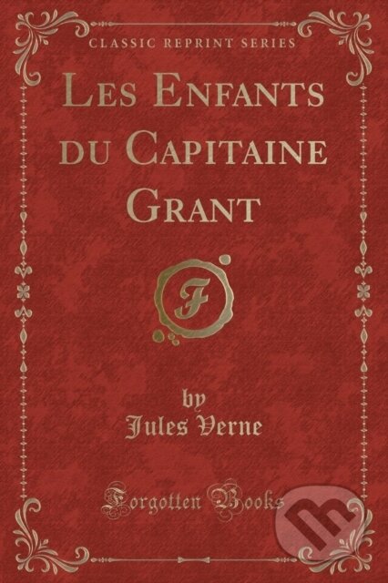 Kniha: Les Enfants Du Capitaine Grant (Jules Verne). Forgotten Books, 2018