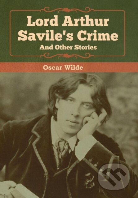 Kniha: Lord Arthur Savile's Crime and Other Stories (Monsieur Oscar Wilde). Bibliotech, 2020