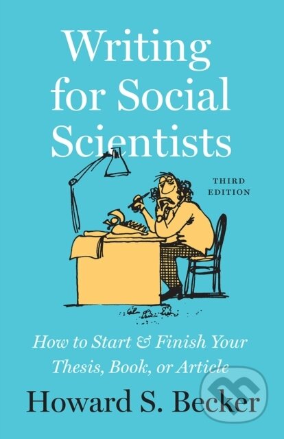 Writing for Social Scientists, Third Edition (How to Start and Finish Your Thesis, Book, or Article, with a Chapter by Pamela Richards) - kniha z…
