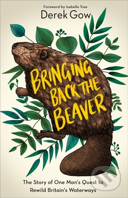 Kniha: Bringing Back the Beaver (Derek Gow). , 2020