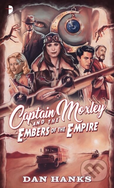 Kniha: Captain Moxley and the Embers of the Empire (Dan Hanks). Angry Robot, 2020