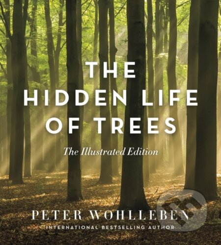 Kniha: The Hidden Life of Trees: The Illustrated Edition (Peter Wohlleben). , 2018