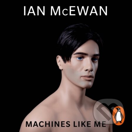 Kniha: Machines Like Me (Ian Mcewan). , 2019