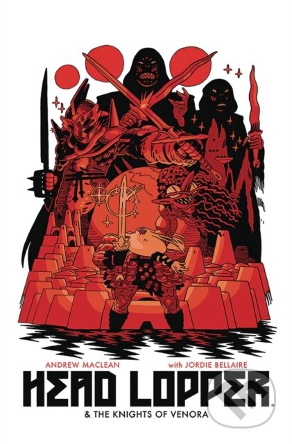 Kniha: Head Lopper Volume 3: Head Lopper & The Knights of Venora (Andrew Maclean). Image Comics, 2019