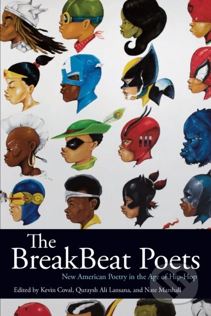Kniha: The BreakBeat Poets (Kevin Coval, Quraysh Ali Lansana a Nate Marshall). Haymarket Books, 2019