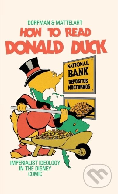 Kniha: How to Read Donald Duck (Ariel Dorfman a Armand Mattelart). Pluto Press, 2019