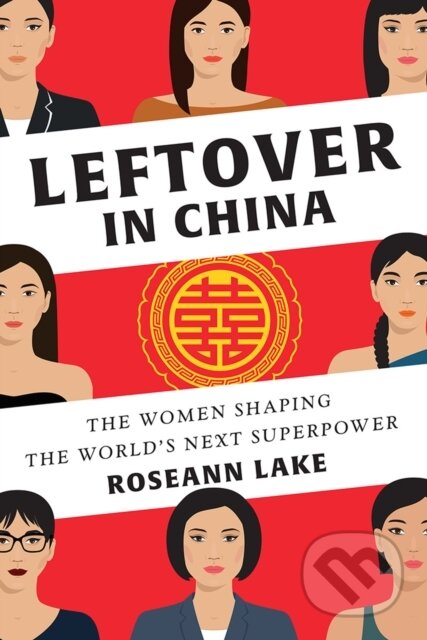 Kniha: Leftover in China (Roseann Lake). WW Norton & Co, 2018