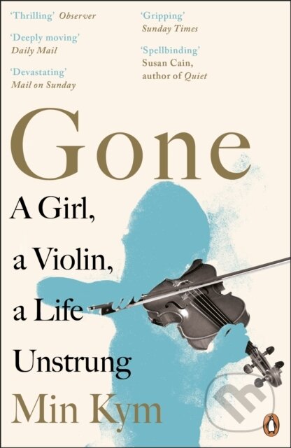 Gone (A Girl, a Violin, a Life Unstrung) - Min Kym