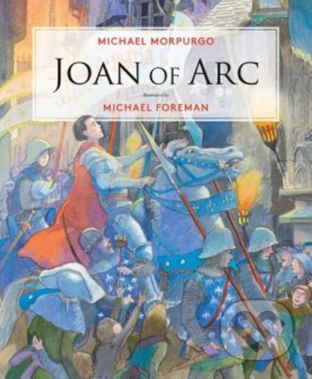 Kniha: Joan of Arc (Michael Morpurgo). , 2018