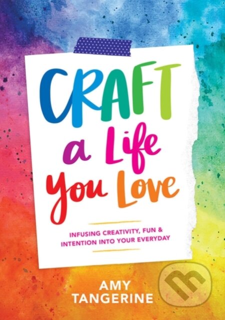 Kniha: Craft a Life You Love (Amy Tangerine). ABRAMS, 2018