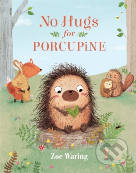 Kniha: No Hugs for Porcupine (Zoe Waring). Running Press Kids, 2018