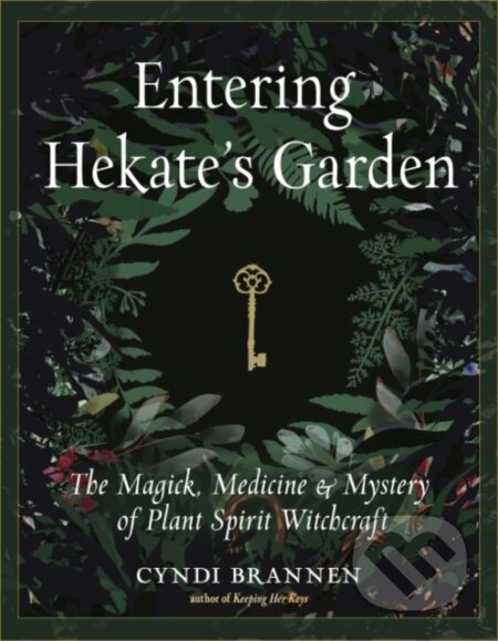 Kniha: Entering Hekate's Garden (Cyndi a Ph.D Brannen). , 2020