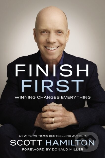 Kniha: Finish First (Scott Hamilton). Thomas Nelson Publishers, 2019