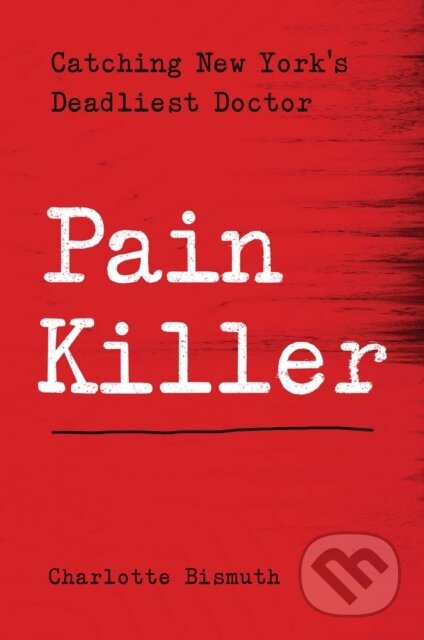 Bad Medicine (Catching New York's Deadliest Pill Pusher) - kniha z kategorie Humanitní a společenské vědy