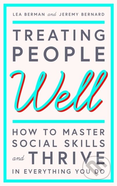 Kniha: Treating People Well (Jeremy Bernard a Lea Berman). Simon & Schuster, 2018