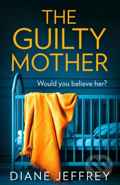 Kniha: The Guilty Mother (Diane Jeffrey). HQ, 2019