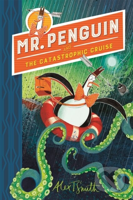Kniha: Mr Penguin and the Catastrophic Cruise (Alex T. Smith). Hodder Children's Books, 2020