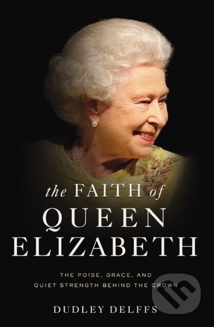 Kniha: The Faith of Queen Elizabeth (Delffs Dudley). Zondervan, 2019