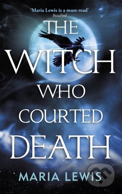Kniha: The Witch Who Courted Death (Maria Lewis). Piatkus, 2019