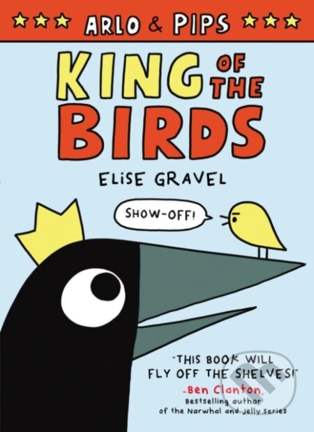 Kniha: Arlo & Pips: King of the Birds (Elise Gravel). HarperCollins, 2020