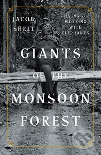 Kniha: Giants of the Monsoon Forest (Jacob Shell). WW Norton & Co, 2019