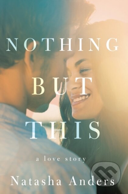 Kniha: Nothing But This (Natasha Anders). Montlake Romance, 2019