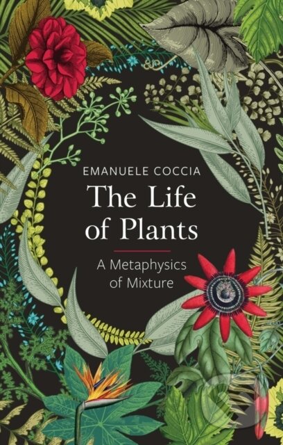 Kniha: The Life of Plants (Emanuele Coccia). Polity Press, 2018