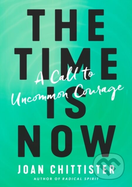 Kniha: The Time is Now (Joan D Chittister). Convergent Books, 2019