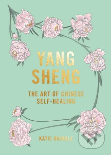 Kniha: Yang Sheng (Katie Brindle). Hardie Grant, 2019